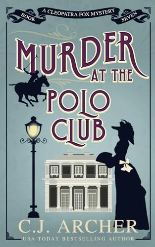 Murder at the Polo Club (Cleopatra Fox Mysteries, Band 7) von C.J. Archer